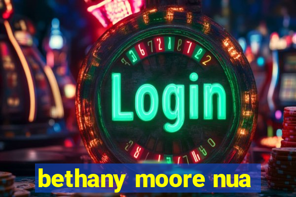 bethany moore nua